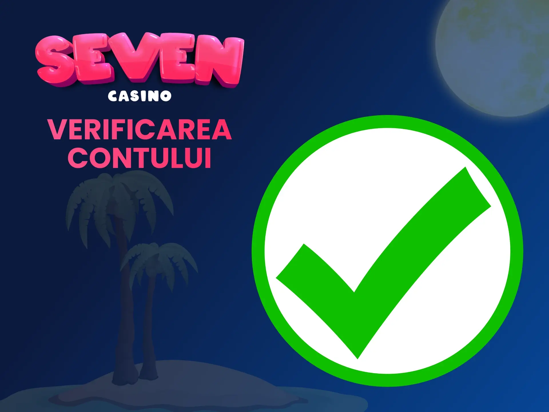 Urmați pașii de mai jos pentru a vă verifica contul Seven Casino.